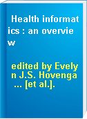 Health informatics : an overview