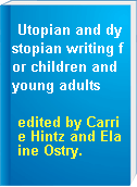 Utopian and dystopian writing for children and young adults