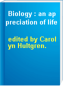 Biology : an appreciation of life
