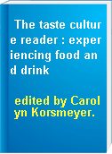 The taste culture reader : experiencing food and drink