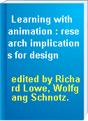 Learning with animation : research implications for design