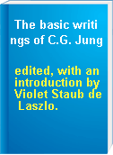 The basic writings of C.G. Jung
