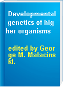 Developmental genetics of higher organisms