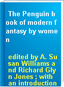 The Penguin book of modern fantasy by women