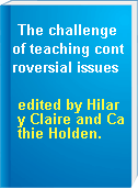 The challenge of teaching controversial issues