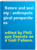 Nature and society : anthropological perspectives