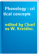 Phonology : critical concepts