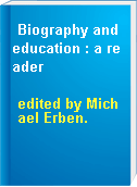 Biography and education : a reader