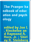 The Praeger handbook of education and psychology