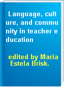 Language, culture, and community in teacher education