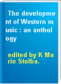 The development of Western music : an anthology