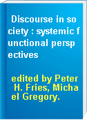 Discourse in society : systemic functional perspectives