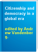 Citizenship and democracy in a global era