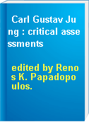 Carl Gustav Jung : critical assessments