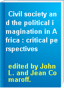 Civil society and the political imagination in Africa : critical perspectives