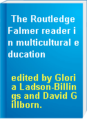 The RoutledgeFalmer reader in multicultural education