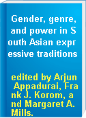 Gender, genre, and power in South Asian expressive traditions
