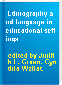 Ethnography and language in educational settings