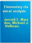 Elementary classical analysis