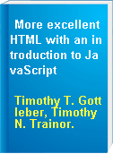 More excellent HTML with an introduction to JavaScript