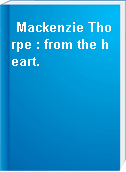 Mackenzie Thorpe : from the heart.
