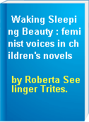 Waking Sleeping Beauty : feminist voices in children