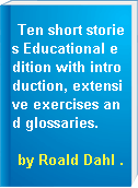Ten short stories Educational edition with introduction, extensive exercises and glossaries.