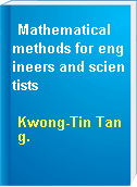 Mathematical methods for engineers and scientists