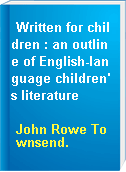 Written for children : an outline of English-language children