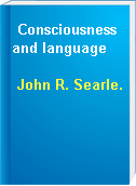 Consciousness and language