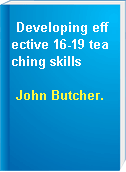 Developing effective 16-19 teaching skills