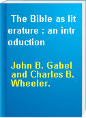 The Bible as literature : an introduction