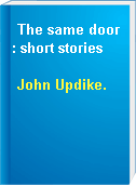 The same door : short stories