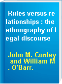 Rules versus relationships : the ethnography of legal discourse