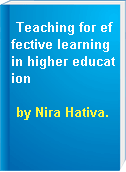 Teaching for effective learning in higher education